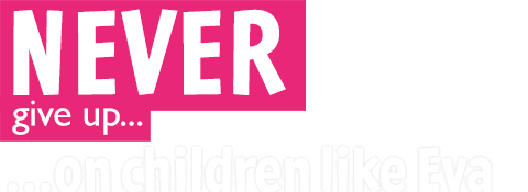 Text: Never give up... on children like Eva 