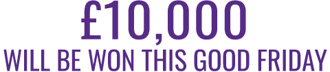 £10,000 will be won this Good Friday 
