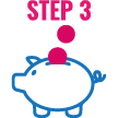 Graphic icon labeled "STEP 3" showing pink coins dropping into a blue line-art piggy bank. 